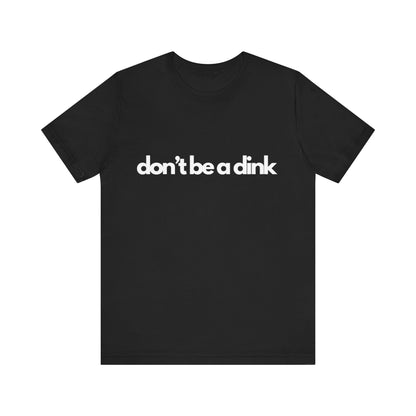 Unisex Jersey Bella Canvas Tee - Don't be a dink