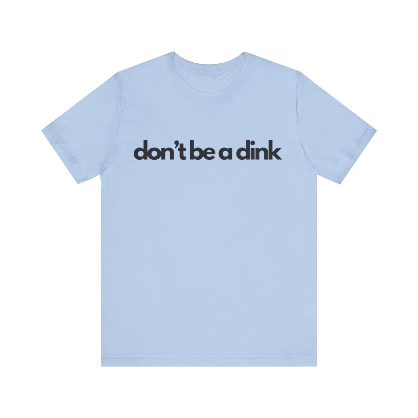 Unisex Jersey Bella Canvas Tee - Don't be a dink