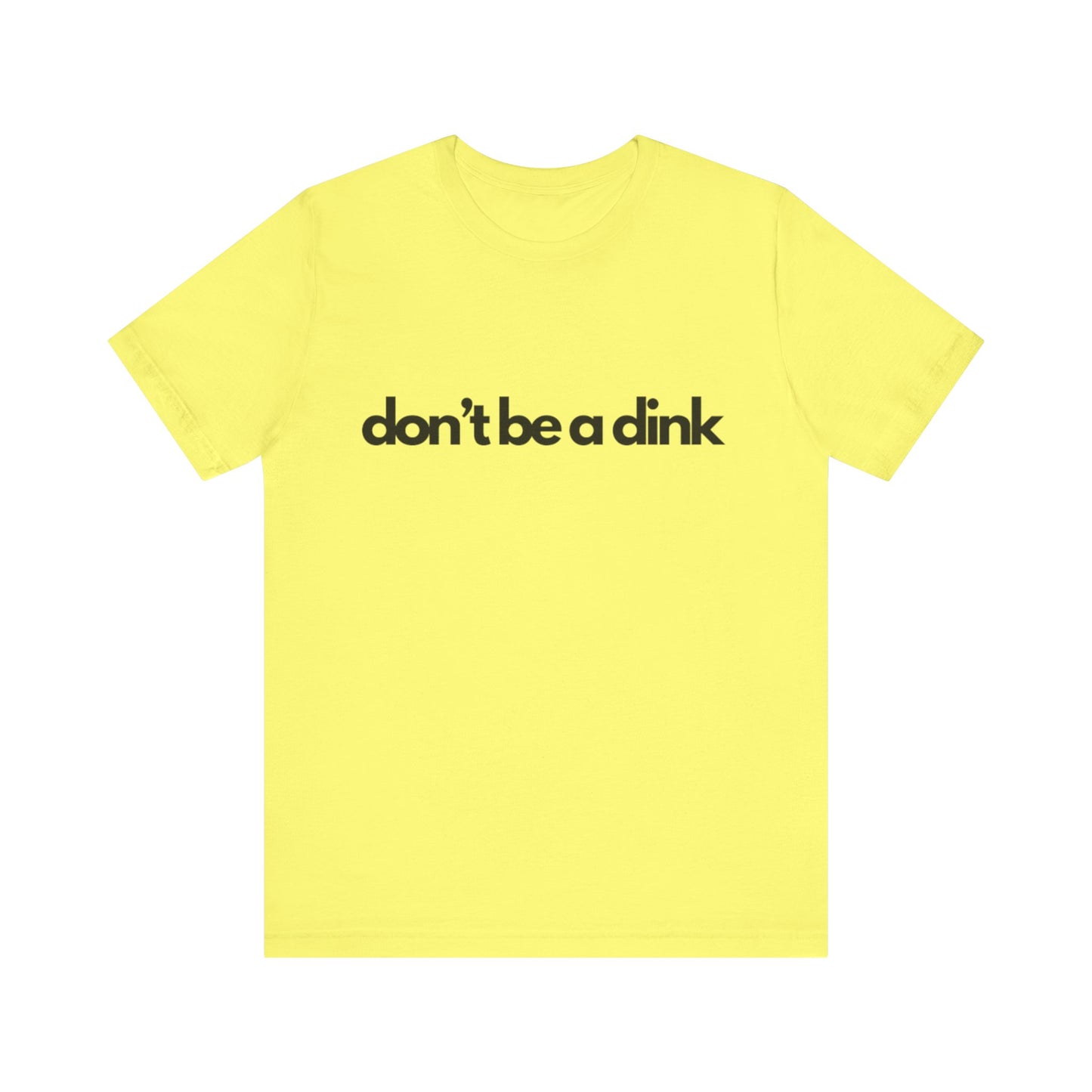 Unisex Jersey Bella Canvas Tee - Don't be a dink