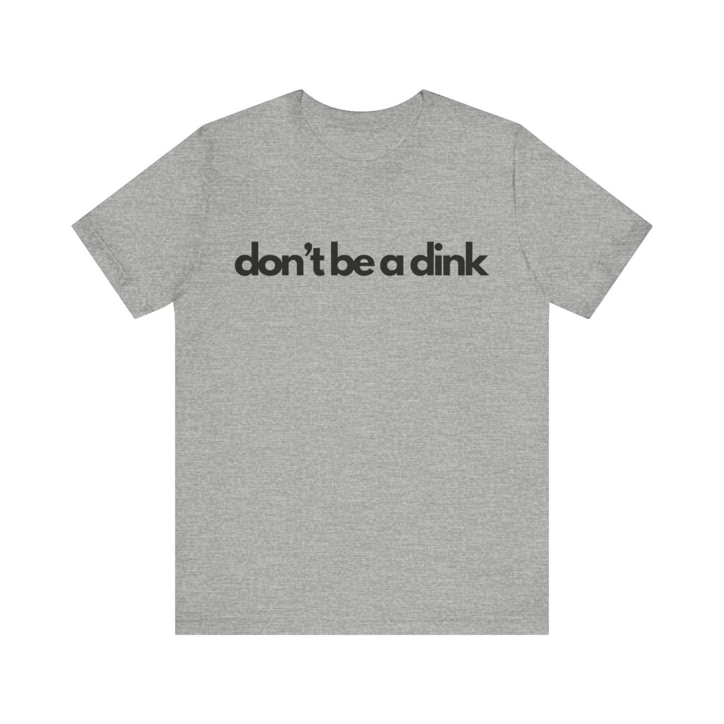 Unisex Jersey Bella Canvas Tee - Don't be a dink