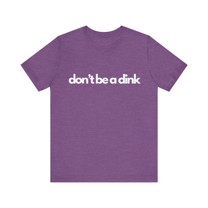 Unisex Jersey Bella Canvas Tee - Don't be a dink