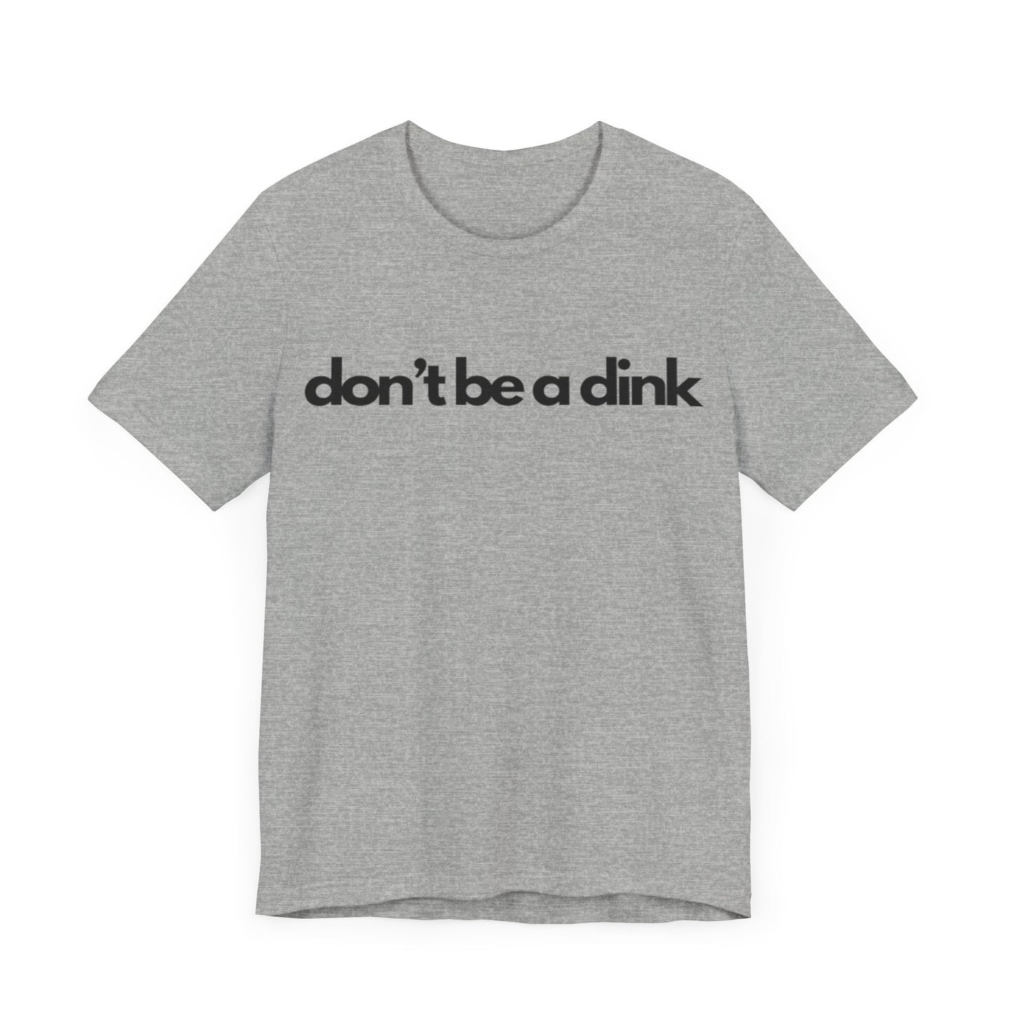 Unisex Jersey Bella Canvas Tee - Don't be a dink