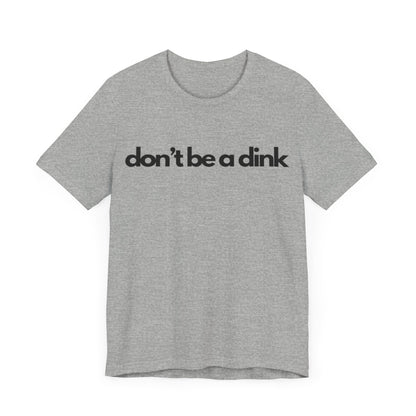 Unisex Jersey Bella Canvas Tee - Don't be a dink