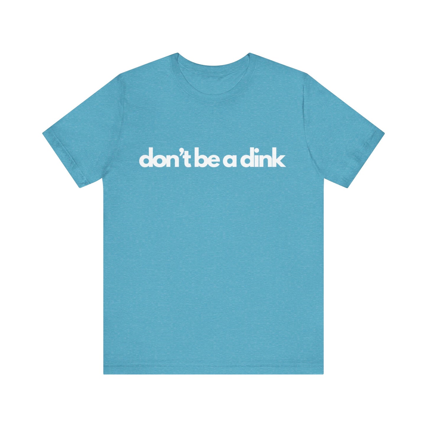 Unisex Jersey Bella Canvas Tee - Don't be a dink