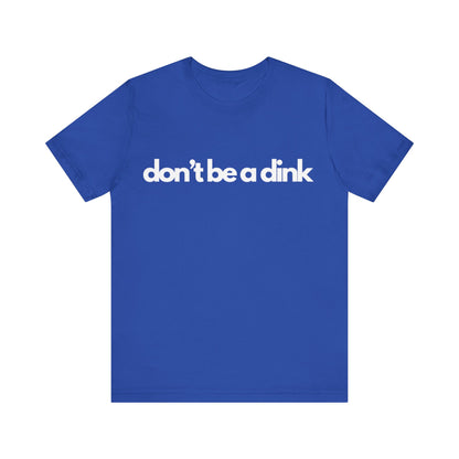 Unisex Jersey Bella Canvas Tee - Don't be a dink