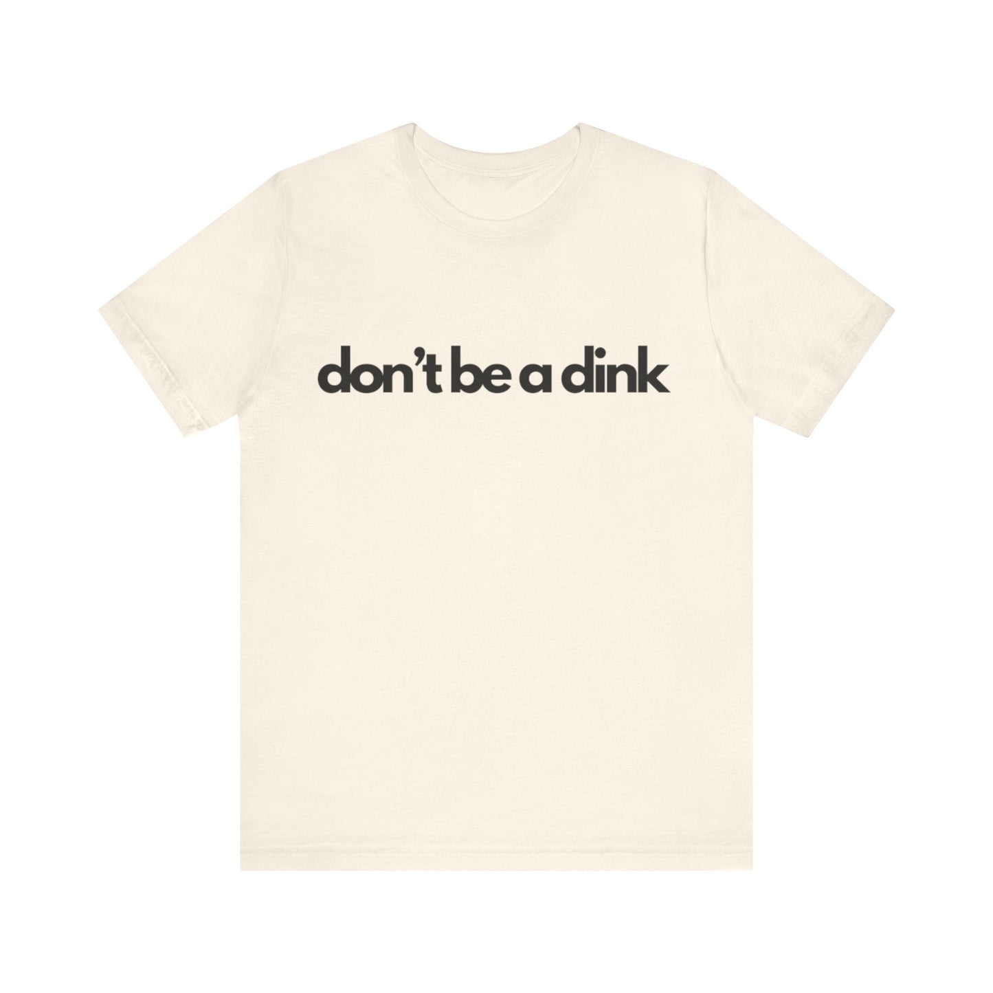 Unisex Jersey Bella Canvas Tee - Don't be a dink