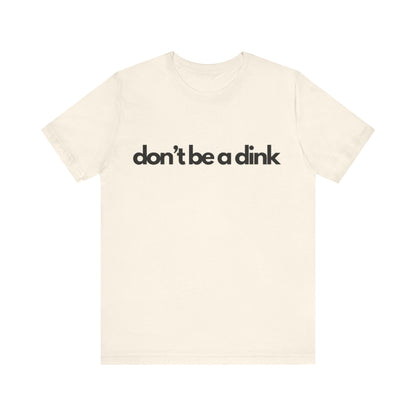 Unisex Jersey Bella Canvas Tee - Don't be a dink