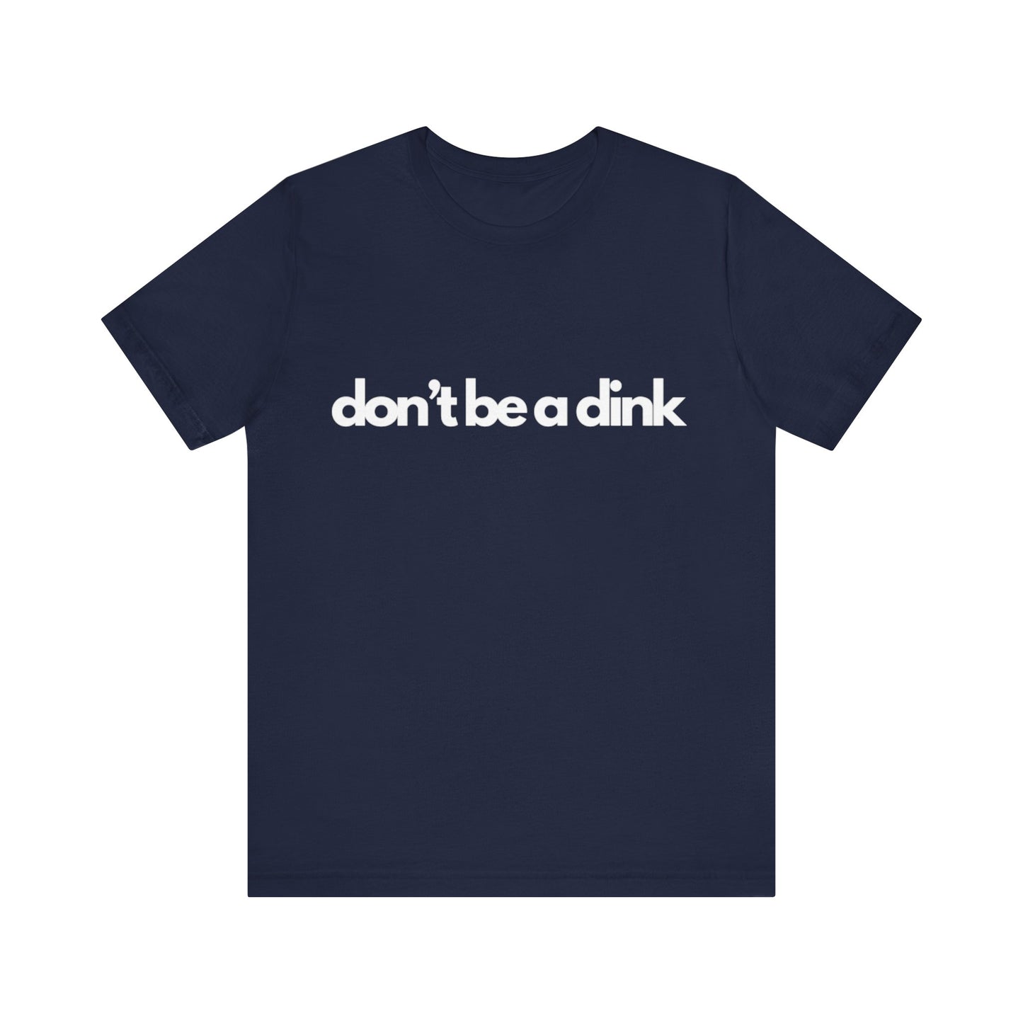 Unisex Jersey Bella Canvas Tee - Don't be a dink